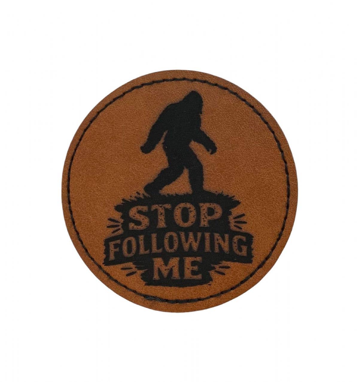 Stop Following Me Bigfoot, Leatherette Iron on Patch