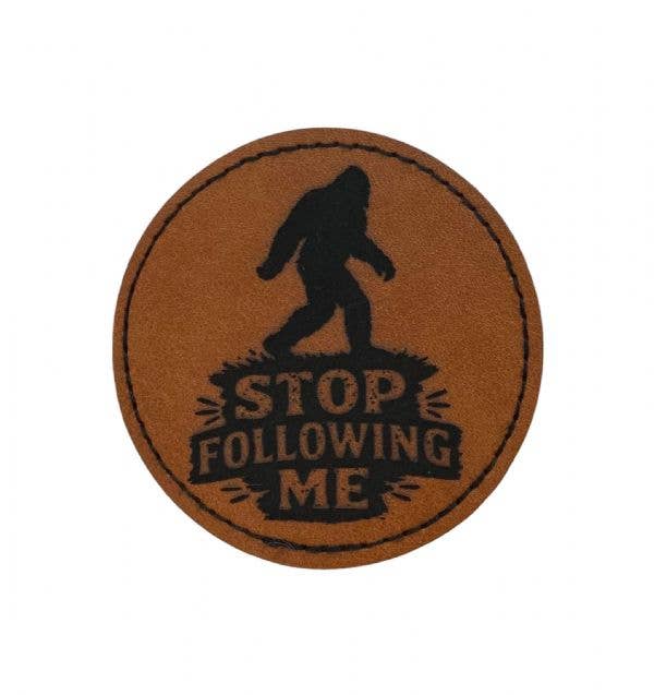 Stop Following Me Bigfoot, Leatherette Iron on Patch