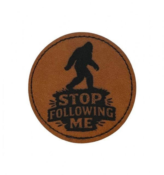 Stop Following Me Bigfoot, Leatherette Iron on Patch