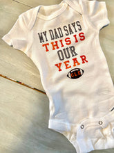 Load image into Gallery viewer, My Dad Says This Is Our Year Onesie/Tee Grey
